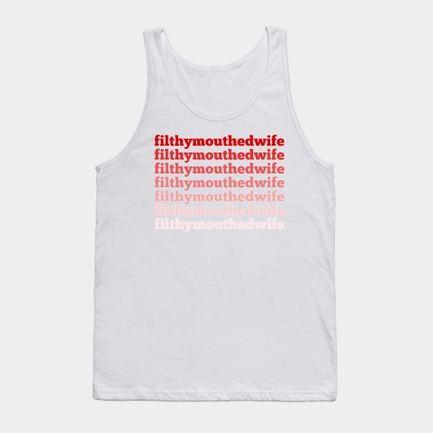 filthy mouthed wife Tank Top by sixhours